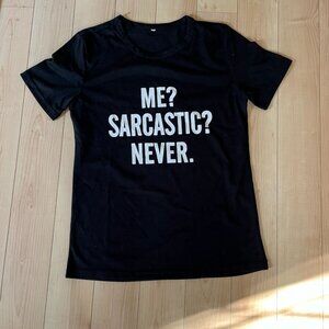 Me? Sarcastic? Never T-Shirt